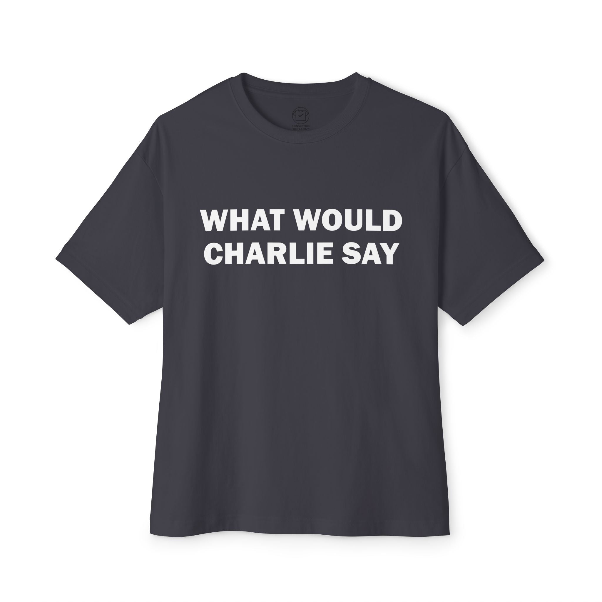 "What Would Charlie Say" T-Shirt - Prove Me Wrong