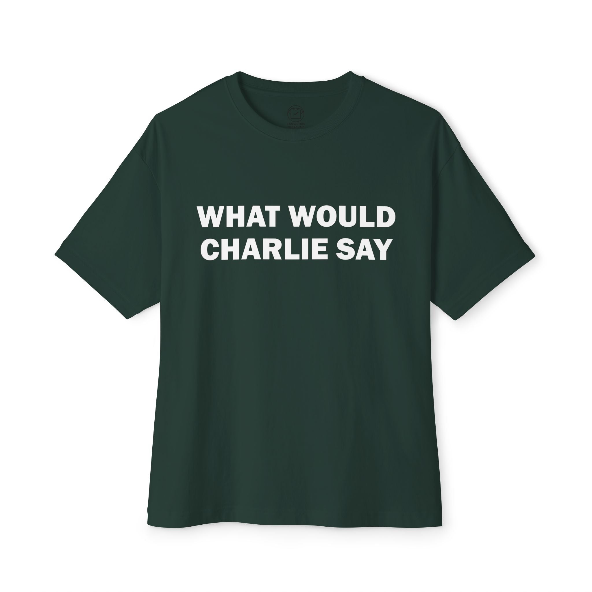 "What Would Charlie Say" T-Shirt - Love Is The Answer