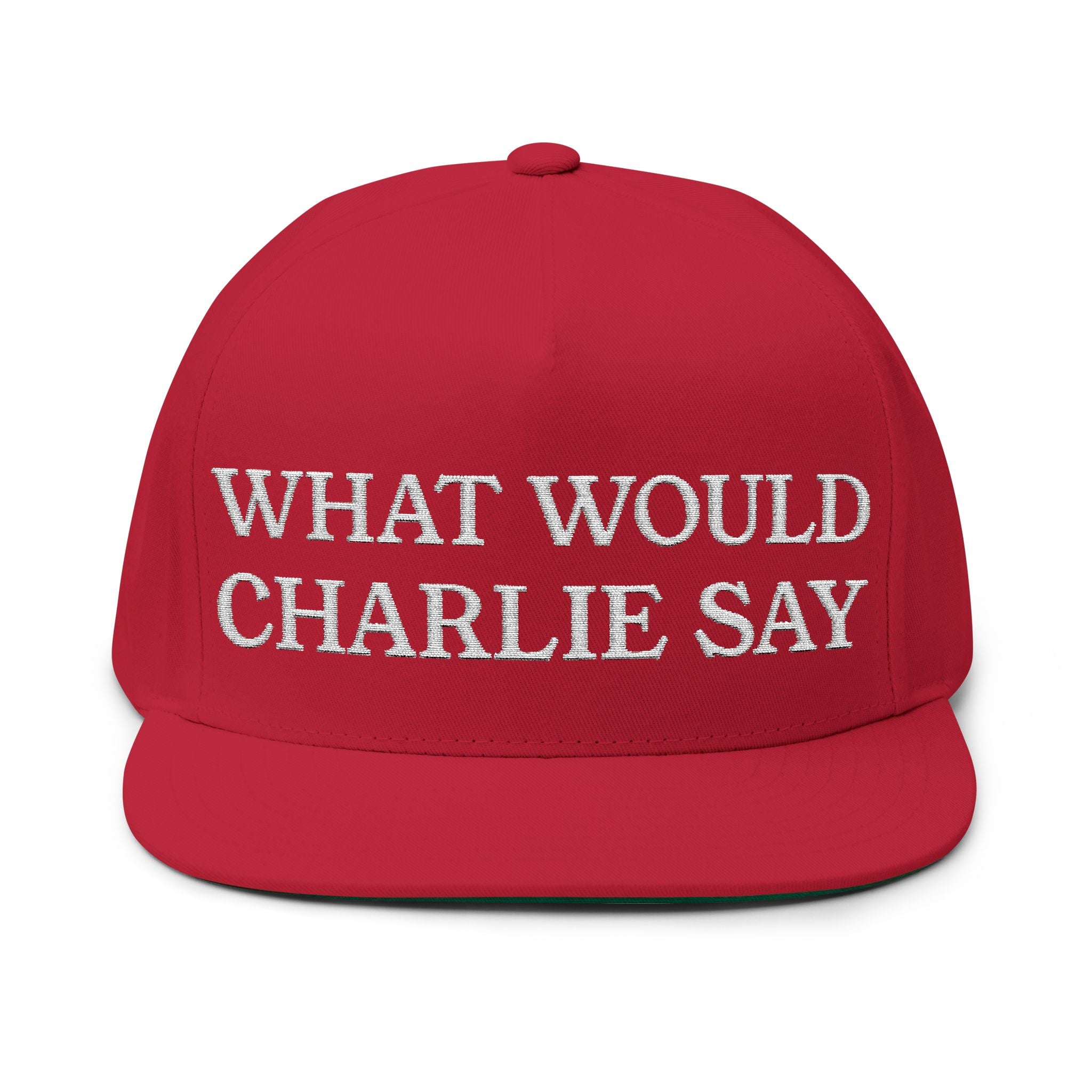 What Would Charlie Say - Embroidered Flat Bill Cap