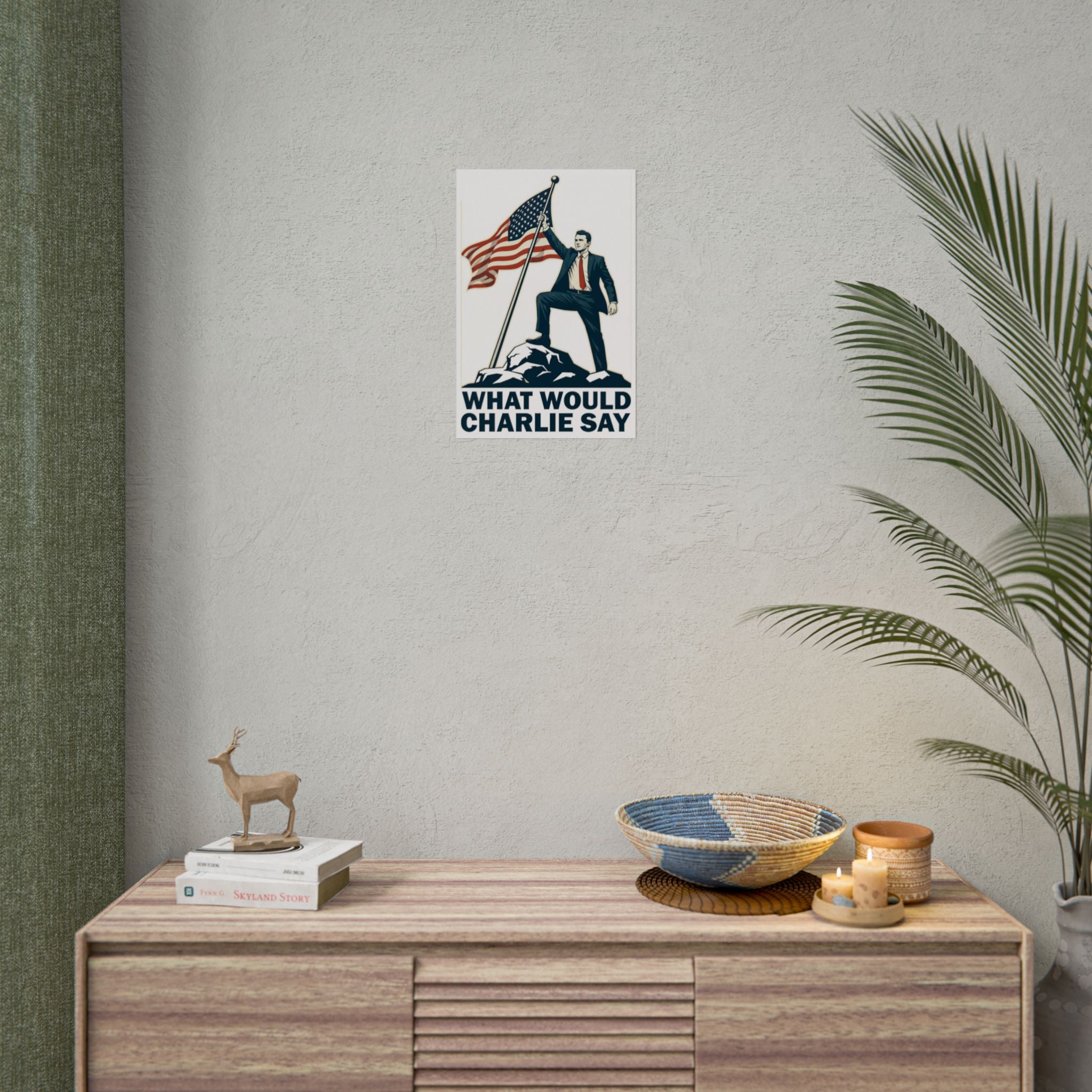 What Would Charlie Say - Poster