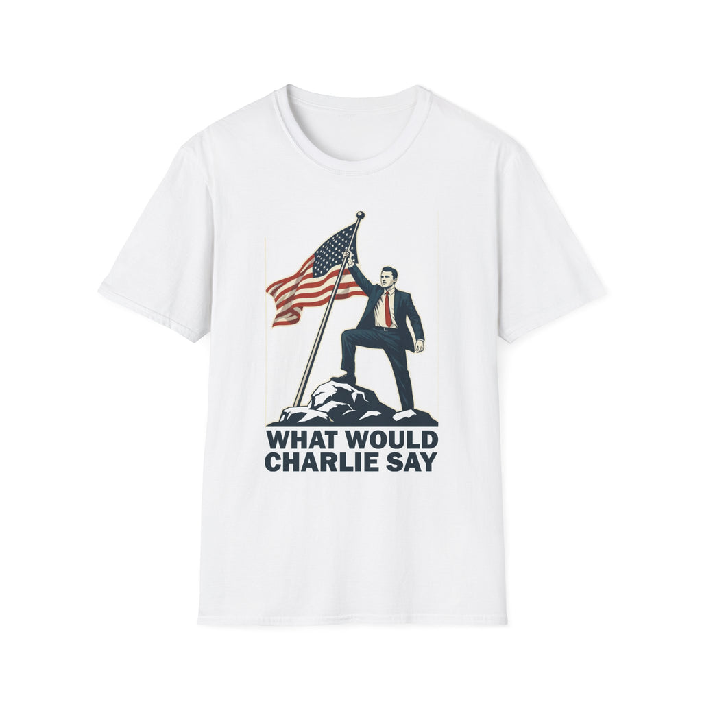 What Would Charlie Say - T-Shirt