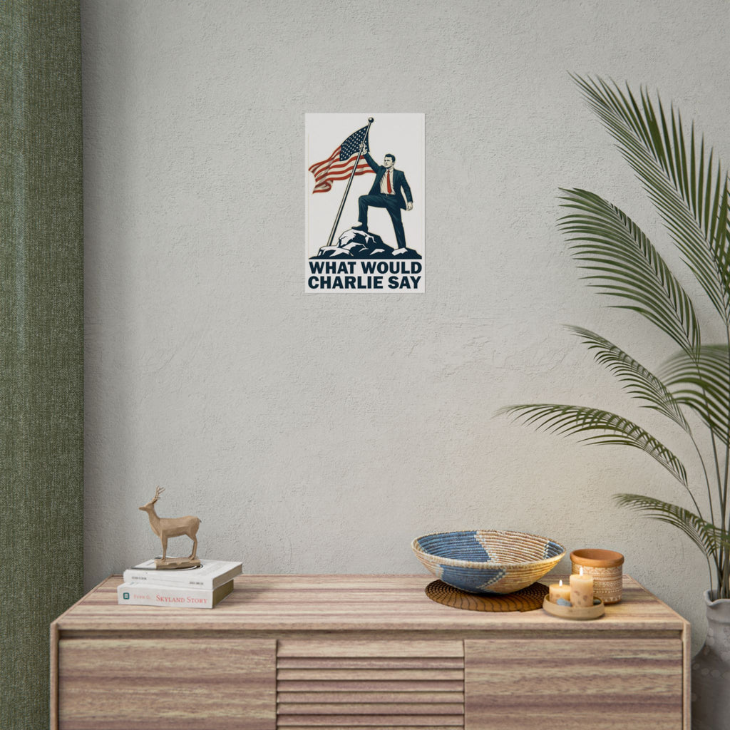 What Would Charlie Say - Poster